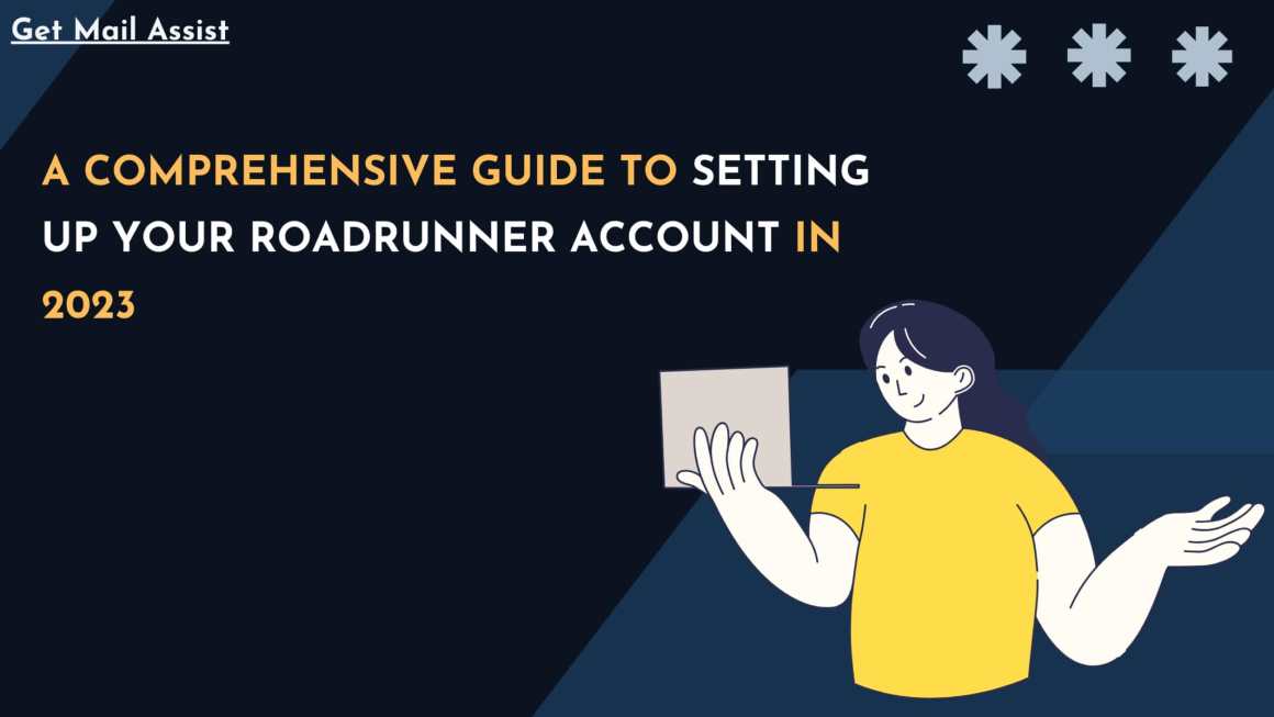 A Comprehensive Guide to Setting Up Your Roadrunner Account in 2023 