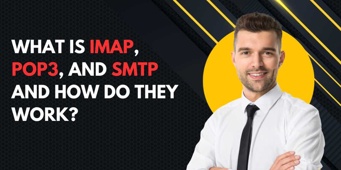 What is IMAP, POP3, and SMTP and How do they Work